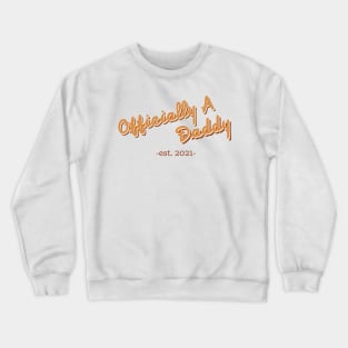 Officially A Daddy Est. 2021 Crewneck Sweatshirt